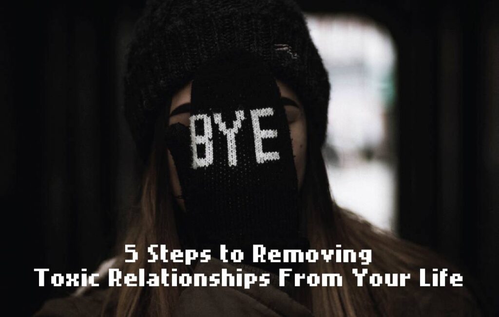 5 Steps to End Toxic Relations