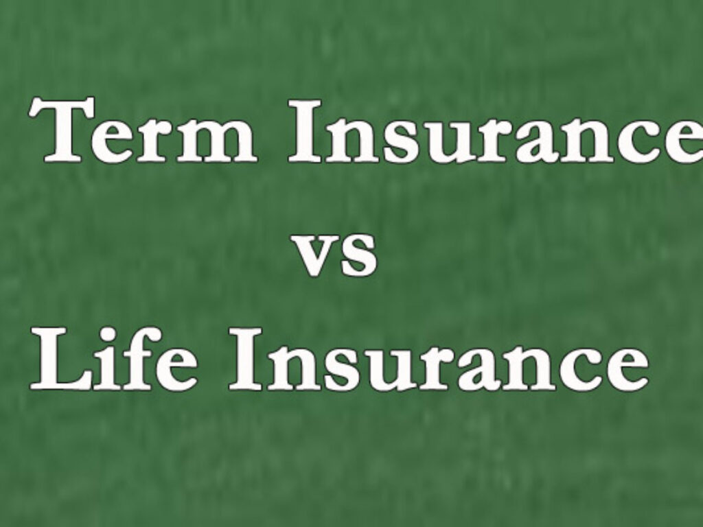 What is the difference between Life Insurance and Term Insurance?