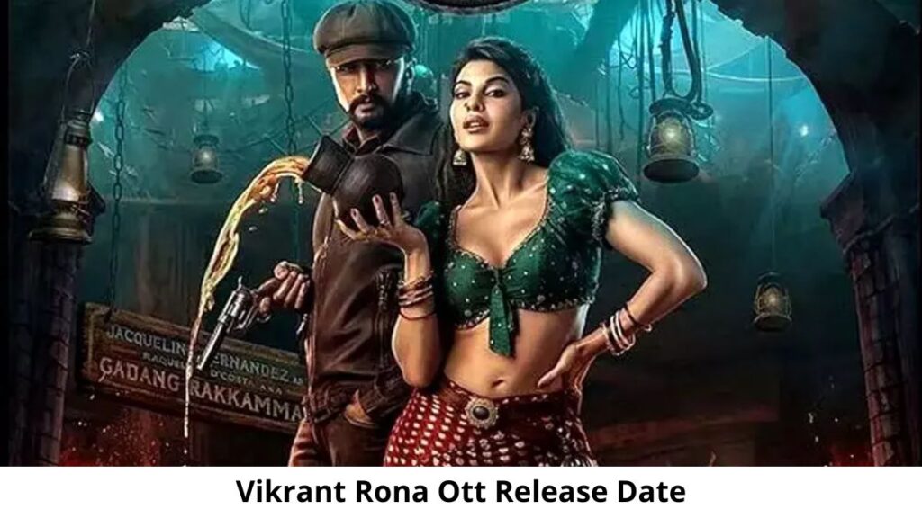 Vikrant Rona OTT Release Date and Time : When is the Vikrant Rona    .